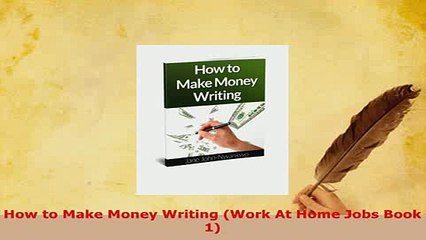 PDF  How to Make Money Writing Work At Home Jobs Book 1 Read Full Ebook