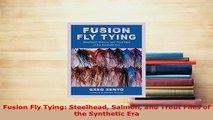 PDF  Fusion Fly Tying Steelhead Salmon and Trout Flies of the Synthetic Era Read Full Ebook