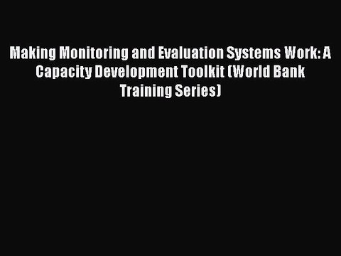 PDF Making Monitoring and Evaluation Systems Work: A Capacity Development Toolkit (World Bank