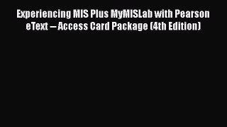 [Read book] Experiencing MIS Plus MyMISLab with Pearson eText -- Access Card Package (4th Edition)