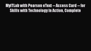 [Read book] MyITLab with Pearson eText -- Access Card -- for Skills with Technology In Action