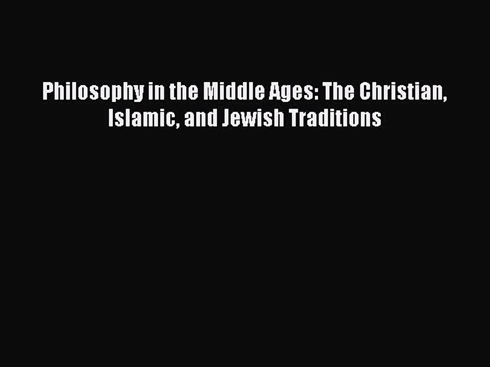[PDF] Philosophy in the Middle Ages: The Christian Islamic and Jewish Traditions [Download]