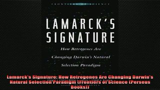 READ book  Lamarcks Signature How Retrogenes Are Changing Darwins Natural Selection Paradigm Full Free