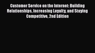 [Read book] Customer Service on the Internet: Building Relationships Increasing Loyalty and