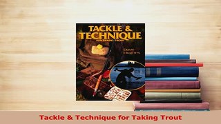 PDF  Tackle  Technique for Taking Trout Download Full Ebook