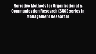 [Read book] Narrative Methods for Organizational & Communication Research (SAGE series in Management
