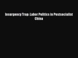 [Read PDF] Insurgency Trap: Labor Politics in Postsocialist China Ebook Free