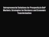 [Read book] Entrepreneurial Solutions for Prosperity in BoP Markets: Strategies for Business