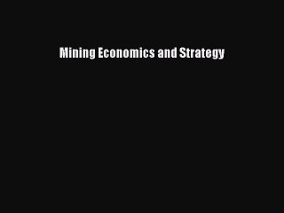 [Read PDF] Mining Economics and Strategy Ebook Free