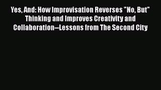 [Read book] Yes And: How Improvisation Reverses No But Thinking and Improves Creativity and