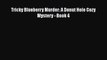 [PDF] Tricky Blueberry Murder: A Donut Hole Cozy Mystery - Book 4 [Download] Full Ebook