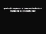 [Read PDF] Quality Management in Construction Projects (Industrial Innovation Series) Download