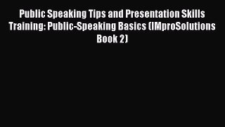 [Read book] Public Speaking Tips and Presentation Skills Training: Public-Speaking Basics (IMproSolutions