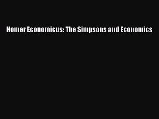 [Read PDF] Homer Economicus: The Simpsons and Economics Ebook Online