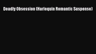 [PDF] Deadly Obsession (Harlequin Romantic Suspense) [Read] Online