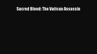 [PDF] Sacred Blood: The Vatican Assassin [Download] Online