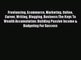 [Read book] Freelancing Ecommerce Marketing Online Career Writing Blogging Business:The Keys