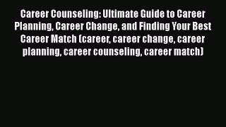 [Read book] Career Counseling: Ultimate Guide to Career Planning Career Change and Finding