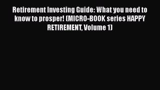 [Read book] Retirement Investing Guide: What you need to know to prosper! (MICRO-BOOK series