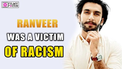 Ranveer Singh was a victim of Racism - Filmyfocus.com