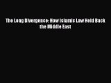 [Read PDF] The Long Divergence: How Islamic Law Held Back the Middle East Ebook Online