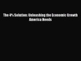 [Read PDF] The 4% Solution: Unleashing the Economic Growth America Needs Ebook Online
