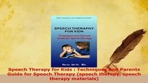 Download  Speech Therapy for Kids  Techniques and Parents Guide for Speech Therapy speech therapy  EBook
