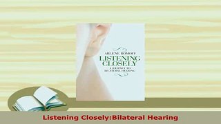PDF  Listening CloselyBilateral Hearing Free Books