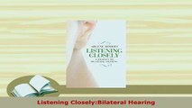 PDF  Listening CloselyBilateral Hearing Free Books