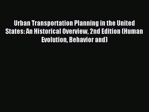 [Read PDF] Urban Transportation Planning in the United States: An Historical Overview 2nd Edition