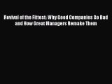 [Read book] Revival of the Fittest: Why Good Companies Go Bad and How Great Managers Remake
