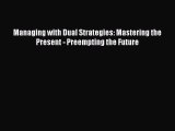 [Read book] Managing with Dual Strategies: Mastering the Present - Preempting the Future [PDF]