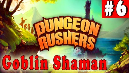 #6| DUNGEON RUSHERS Gameplay Walkthrough Guide | Goblin Shaman | PC Full HD No Commentary