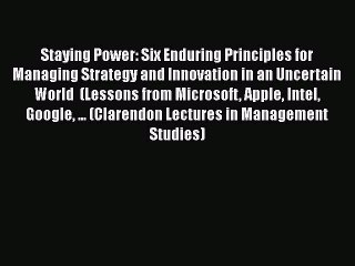 [Read book] Staying Power: Six Enduring Principles for Managing Strategy and Innovation in