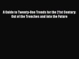 [Read book] A Guide to Twenty-One Trends for the 21st Century: Out of the Trenches and into