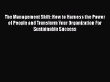 [Read book] The Management Shift: How to Harness the Power of People and Transform Your Organization