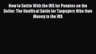 Read How to Settle With the IRS for Pennies on the Dollar: The Unoffical Guide for Taxpayers