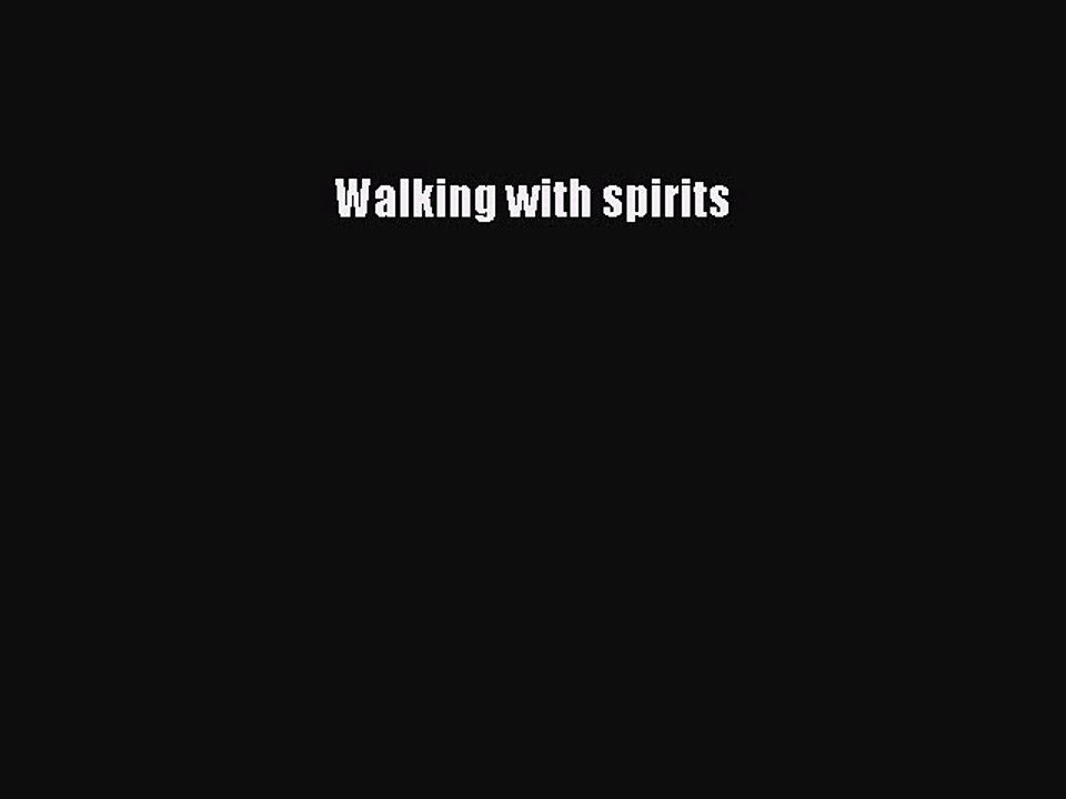 Download Walking with spirits  EBook