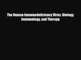 [PDF] The Human Immunodeficiency Virus: Biology Immunology and Therapy Download Online