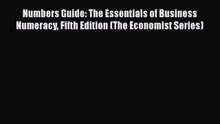 [Read book] Numbers Guide: The Essentials of Business Numeracy Fifth Edition (The Economist