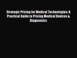 [Read book] Strategic Pricing for Medical Technologies: A Practical Guide to Pricing Medical
