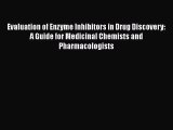 PDF Evaluation of Enzyme Inhibitors in Drug Discovery: A Guide for Medicinal Chemists and Pharmacologists