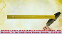 PDF  Migrant Labour in South Africas Mining Economy The Struggle for the Gold Mines Labour Read Full Ebook