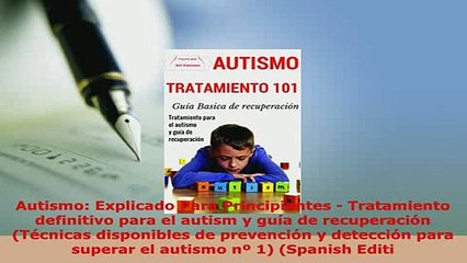 Download  Autismo Explicado Para Principiantes  Tratamiento definitivo para el autism y guía de  Read Online