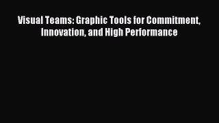 Read Visual Teams: Graphic Tools for Commitment Innovation and High Performance PDF Online