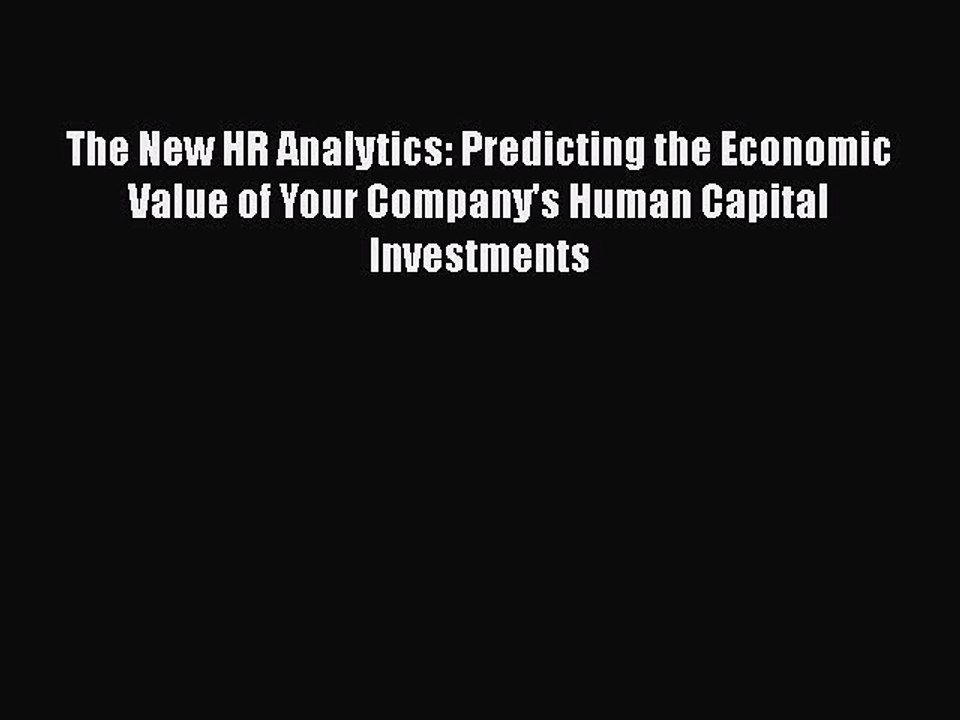 Download The New HR Analytics: Predicting the Economic Value of Your Company's Human Capital