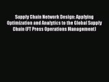 [Read book] Supply Chain Network Design: Applying Optimization and Analytics to the Global