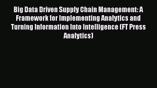 [Read book] Big Data Driven Supply Chain Management: A Framework for Implementing Analytics
