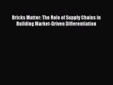 [Read book] Bricks Matter: The Role of Supply Chains in Building Market-Driven Differentiation
