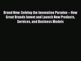 [Read book] Brand New: Solving the Innovation Paradox -- How Great Brands Invent and Launch